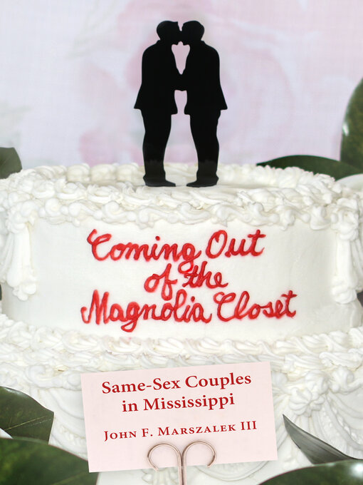 Title details for Coming Out of the Magnolia Closet by John F. Marszalek III - Available